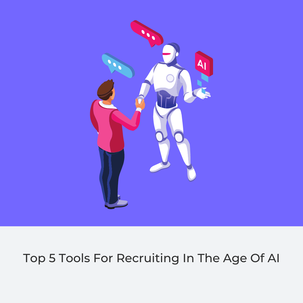 Top 5 Tools For Recruiting In The Age Of AI